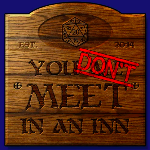 You Don't Meet In An Inn - RPG Casts | RPG Podcasts | Tabletop RPG Podcasts