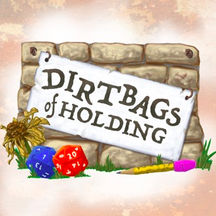 Dirtbags of Holding - RPG Casts | RPG Podcasts | Tabletop RPG Podcasts