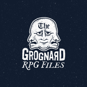 The Grognard Files - RPG Casts | RPG Podcasts | Tabletop RPG Podcasts