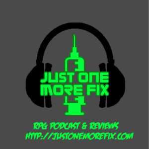 Just One More Fix - RPG Casts | RPG Podcasts | Tabletop RPG Podcasts