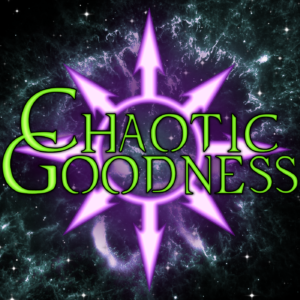Chaotic Goodness - RPG Casts | RPG Podcasts | Tabletop RPG Podcasts