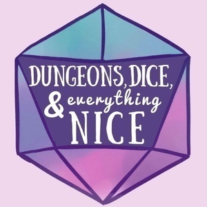 Dungeons, Dice, & Everything Nice - RPG Casts | RPG Podcasts | Tabletop RPG Podcasts