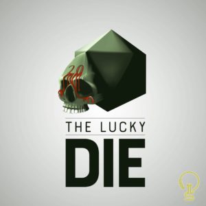 The Lucky Die - RPG Casts | RPG Podcasts | Tabletop RPG Podcasts