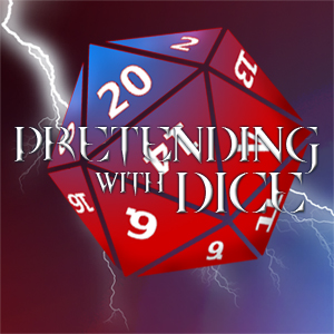 Pretending with Dice - RPG Casts | RPG Podcasts | Tabletop RPG Podcasts