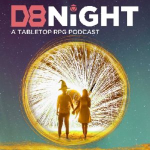 D8 Night - RPG Casts | RPG Podcasts | Tabletop RPG Podcasts