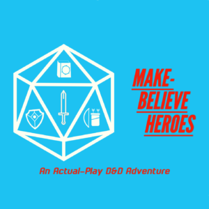 Make-Believe Heroes - RPG Casts | RPG Podcasts | Tabletop RPG Podcasts