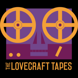 The Lovecraft Tapes - RPG Casts | RPG Podcasts | Tabletop RPG Podcasts