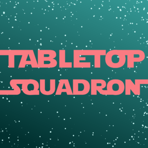 Tabletop Squadron - RPG Casts | RPG Podcasts | Tabletop RPG Podcasts