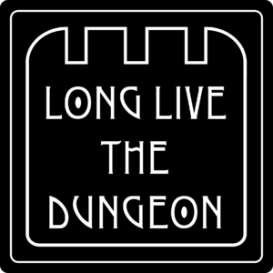 Long Live the Dungeon - RPG Casts | RPG Podcasts | Tabletop RPG Podcasts