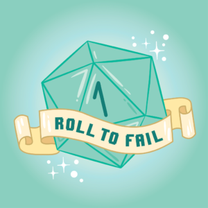 Roll To Fail - RPG Casts | RPG Podcasts | Tabletop RPG Podcasts