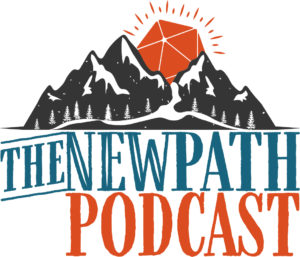 The New Path Podcast - RPG Casts | RPG Podcasts | Tabletop RPG Podcasts