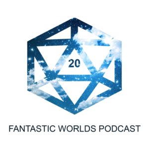 Fantastic Worlds Podcast - RPG Casts | RPG Podcasts | Tabletop RPG Podcasts