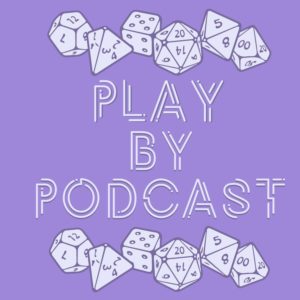 Play By Podcast - RPG Casts | RPG Podcasts | Tabletop RPG Podcasts