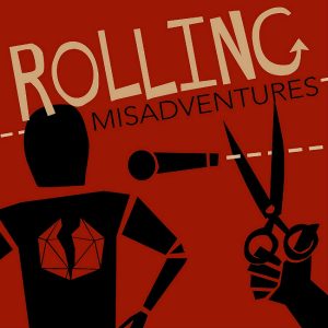 Rolling Misadventures - RPG Casts | RPG Podcasts | Tabletop RPG Podcasts
