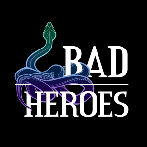 Bad Heroes - RPG Casts | RPG Podcasts | Tabletop RPG Podcasts