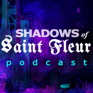 Shadows of Saint Fleur - RPG Casts | RPG Podcasts | Tabletop RPG Podcasts