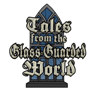 Tales from the Glass Guarded World - RPG Casts | RPG Podcasts | Tabletop RPG Podcasts